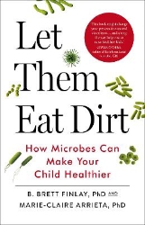 Picture of Let Them Eat Dirt: How Microbes Can Make Your Child Healthier