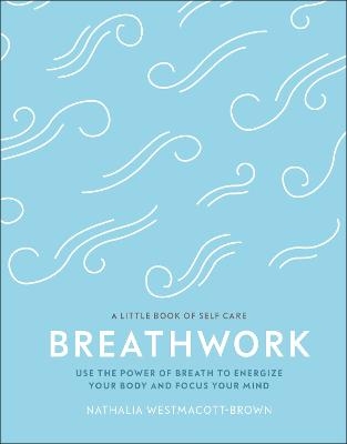 Picture of Breathwork: Use The Power Of Breath To Energise Your Body And Focus Your Mind