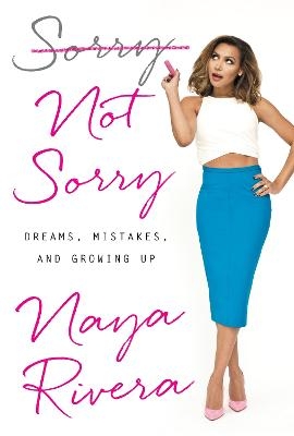 Picture of Sorry Not Sorry: Dreams, Mistakes, and Growing Up