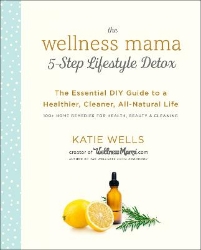 Picture of Wellness Mama 5-Step Lifestyle Detox: The Essential Guide to a Healthier, Cleaner, All-Natural Life