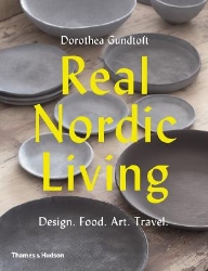 Picture of Real Nordic Living: Design. Food. Art. Travel.