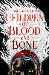 Picture of Children of Blood and Bone: A West African-inspired YA Fantasy, Filled with Dark Magic