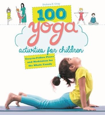 Picture of 100 Yoga Activities for Children: Easy-to-Follow Poses and Meditation for the Whole Family