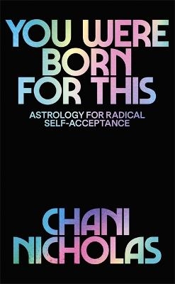 Picture of You Were Born For This: Astrology for Radical Self-Acceptance