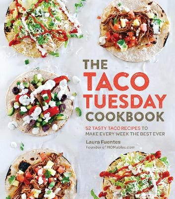 Picture of The Taco Tuesday Cookbook: 52 Tasty Taco Recipes to Make Every Week the Best Ever