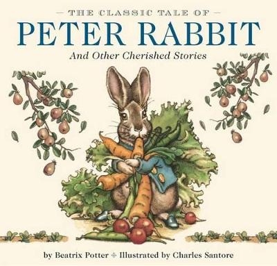 Picture of The Classic Tale of Peter Rabbit Hardcover: The Classic Edition by acclaimed Illustrator, Charles Santore