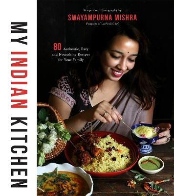 Picture of My Indian Kitchen: 75+ Authentic, Easy and Nourishing Recipes for Your Family