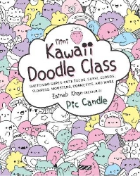 Picture of Mini Kawaii Doodle Class: Sketching Super-Cute Tacos, Sushi Clouds, Flowers, Monsters, Cosmetics, and More: Volume 2