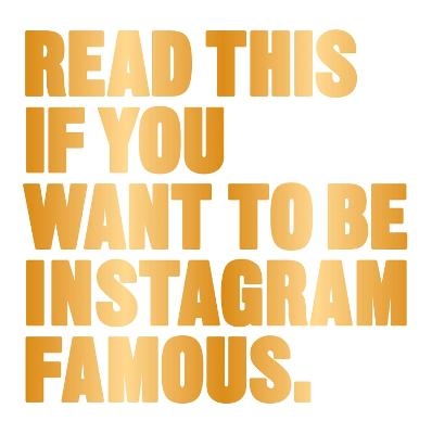 Picture of Read This if You Want to Be Instagram Famous