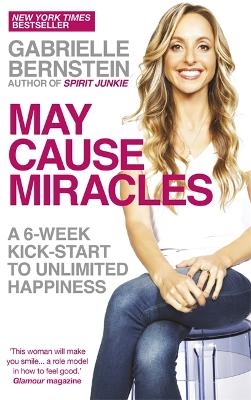 Picture of May Cause Miracles: A 6-Week Kick-Start to Unlimited Happiness
