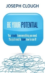 Picture of Be Your Potential: You already have everything you need. You just need to know how to use it!