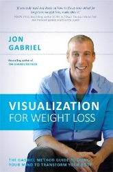 Picture of Visualization for Weight Loss: The Gabriel Method Guide to Using Your Mind to Transform Your Body