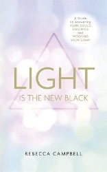 Picture of Light Is the New Black: A Guide to Answering Your Soul's Callings and Working Your Light