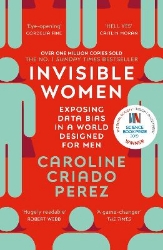 Picture of Invisible Women: the Sunday Times number one bestseller exposing the gender bias women face every day