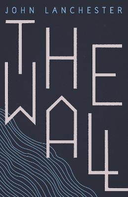 Picture of The Wall: LONGLISTED FOR THE BOOKER PRIZE 2019