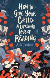 Picture of How To Give Your Child A Lifelong Love Of Reading