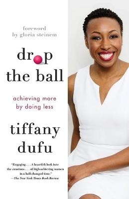 Picture of Drop the Ball: Achieving More by Doing Less