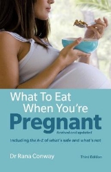 Picture of What to Eat When You're Pregnant: Revised and updated (including the A-Z of what's safe and what's not)