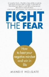 Picture of Fight the Fear: How to beat your negative mindset and win in life