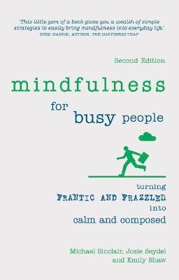 Picture of Mindfulness for Busy People: Turning frantic and frazzled into calm and composed