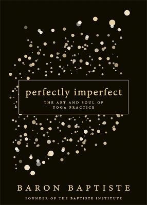 Picture of Perfectly Imperfect: The Art and Soul of Yoga Practice