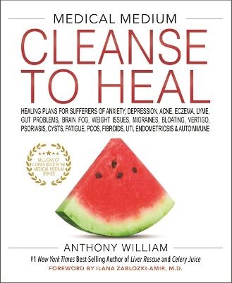 Picture of Medical Medium Cleanse to Heal: Healing Plans for Sufferers of Anxiety, Depression, Acne, Eczema, Lyme, Gut Problems, Brain Fog, Weight Issues, Migraines, Bloating, Vertigo, Psoriasis, Cysts, Fatigue, PCOS, Fibroids, UTI, Endometriosis & Autoimmune