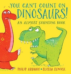 Picture of You Can't Count on Dinosaurs!: An Almost Counting Book