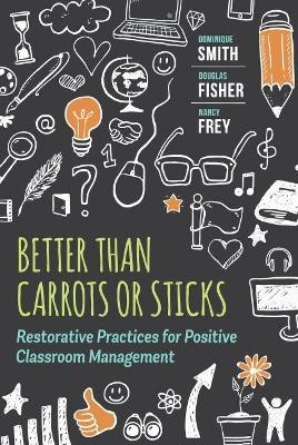 Picture of Better Than Carrots or Sticks: Restorative Practices for Positive Classroom Management