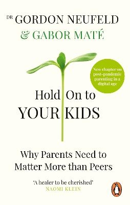 Picture of Hold on to Your Kids: Why Parents Need to Matter More Than Peers