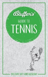 Picture of Bluffer's Guide to Tennis: Instant Wit & Wisdom