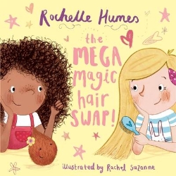 Picture of The Mega Magic Hair Swap!: The debut book from TV personality, Rochelle Humes