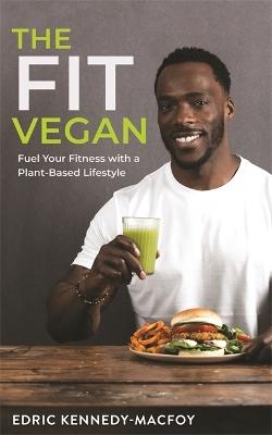 Picture of The Fit Vegan: Fuel Your Fitness with a Plant-Based Lifestyle