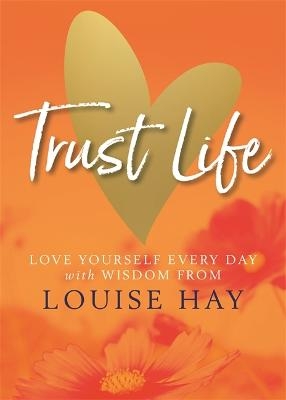 Picture of Trust Life: Love Yourself Every Day with Wisdom from Louise Hay