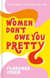 Picture of Women Don't Owe You Pretty: The record-breaking best-selling book every woman needs