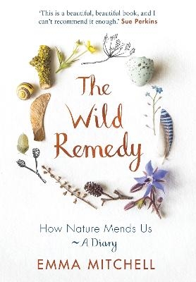 Picture of The Wild Remedy: How Nature Mends Us - A Diary (as seen on the BBC's Springwatch)