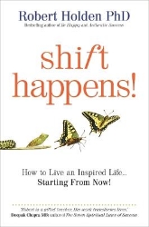 Picture of Shift Happens!: How to Live an Inspired Life... Starting from Now!