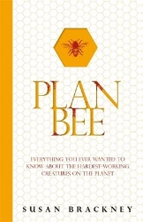 Picture of Plan Bee: Everything You Ever Wanted to Know About the Hardest-Working Creatures on the Planet