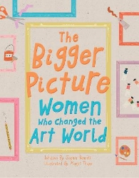 Picture of The Bigger Picture: Women Who Changed the Art World