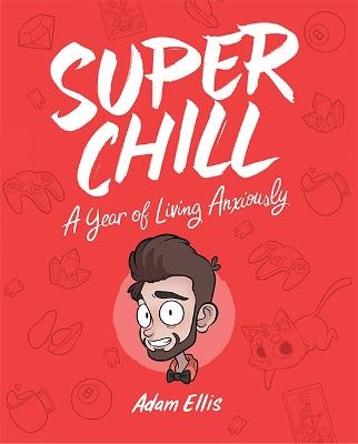 Picture of Super Chill: A Year of Living Anxiously