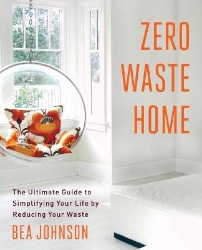 Picture of Zero Waste Home: The Ultimate Guide to Simplifying Your Life by Reducing Your Waste