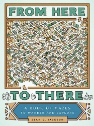 Picture of From Here to There: A Book of Mazes to Wander and Explore