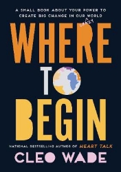 Picture of Where to Begin: A Small Book about Your Power to Create Big Change in Our Crazy World