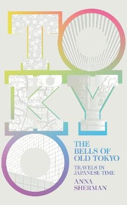 Picture of The Bells of Old Tokyo: Travels in Japanese Time