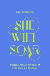 Picture of She Will Soar: Bright, Brave Poems about Freedom by Women