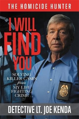 Picture of I Will Find You: Solving Killer Cases from My Life Fighting Crime