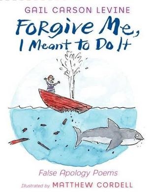 Picture of Forgive Me, I Meant to Do It: False Apology Poems