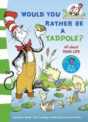 Picture of Would you rather be a tadpole? (The Cat in the Hat's Learning Library)