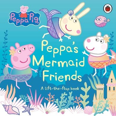 Picture of Peppa Pig: Peppa's Mermaid Friends: A Lift-the-Flap Book