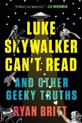 Picture of Luke Skywalker Can't Read: And Other Geeky Truths