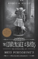 Picture of The Conference of the Birds: Miss Peregrine's Peculiar Children